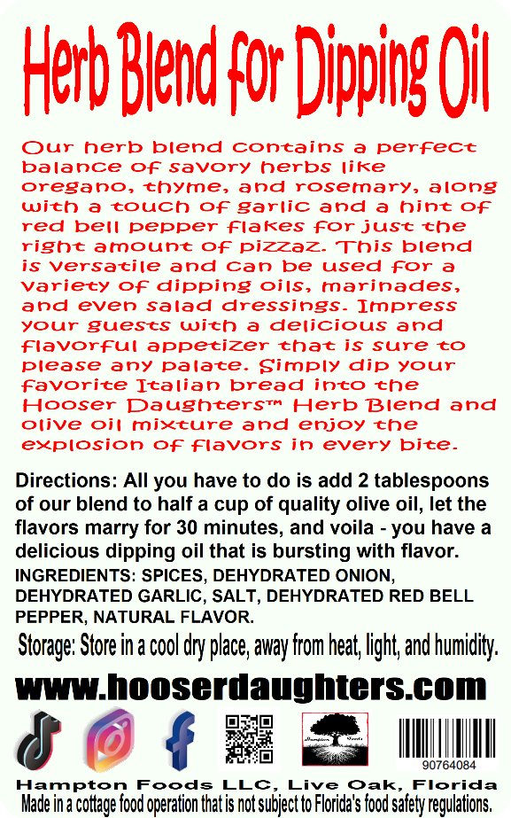 Introducing Hooser Daughters™ Herb Blend for Dipping Oil - the perfect blend of herbs and spices that will elevate your dipping oil to a whole new level!  Made with only the freshest and highest quality ingredients, Hooser Daughters™ Herb Blend is carefully crafted to bring out the best in your olive oil. All you have to do is add 2 tablespoons of our blend to half a cup of quality olive oil, let the flavors marry for 30 minutes, and voila - you have a delicious dipping oil that is bursting with flavor.
