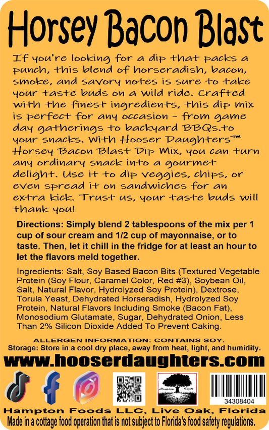 Introducing the ultimate party pleaser - Hooser Daughters™ Horsey Bacon Blast Dip Mix! If you're looking for a dip that packs a punch, this blend of horseradish, bacon, smoke, and savory notes is sure to take your taste buds on a wild ride.