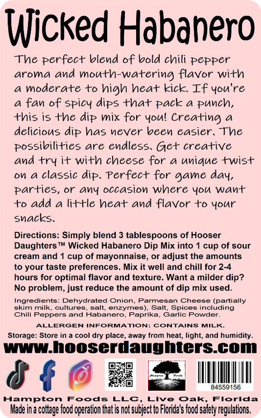Introducing Hooser Daughters™ Wicked Habanero Dip Mix - the perfect blend of bold chili pepper aroma and mouth-watering flavor with a moderate to high heat kick. If you're a fan of spicy dips that pack a punch, this is the dip mix for you!