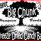 Introducing Hampton Foods' Latest Sensation: Big Chunk! Are you ready to elevate your snacking experience to a whole new level?  Hampton Foods' revolutionary new freeze-dried delight – Big Chunk! Brace yourself for an explosion of flavor like never before.  