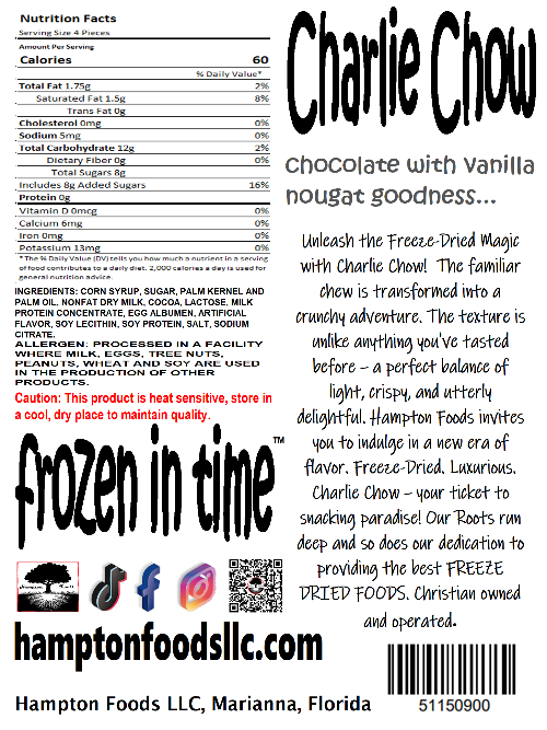 Freeze-Dried Magic with Charlie Chow!  Hampton Foods proudly presents a groundbreaking treat that will redefine your snacking experience – introducing Charlie Chow! We've taken the delectable combination of vanilla nougat and chocolate candy bar, infused it with innovation, and brought you a freeze-dried masterpiece.