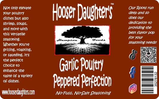 Hooser Daughters™ Garlic Poultry Peppered Perfection – a carefully crafted seasoning that enhances the flavors of your poultry dishes and beyond. Premium blend of herbs and spices ensures a delightful infusion of taste in every bite. 