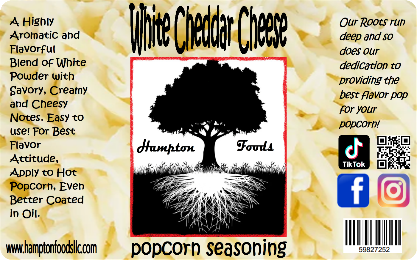 White Cheddar Cheese Popcorn Seasoning, a Highly Aromatic and Flavorful Blend of White Powder with Savory, Creamy and Cheesy Notes. Easy to use! For Best Flavor Attitude, Apply to Hot Popcorn, Even Better Coated in Oil.
